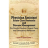 Physician Assistant Acute Care Protocols and Disease Management - SIXTH EDITION: For Family Practice, Urgent Care, and Emergency Medicine