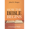 How the Bible Begins: A Sociological Study