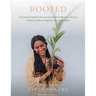 Rooted: Postpartum Herbal Guide and Recipes Grounded In Indigenous, African, and Caribbean Traditions for the modern family