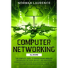 Computer Networking: The Complete Guide to Understanding Wireless Technology, Network Security and Mastering Communication Systems. Include