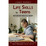 Life Skills for Teens: How to Cook Make Friends Be Self Confident (How to Manage Everyday Life Including Money Management Social Skills)