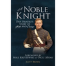 A Noble Knight: Dan Priatko's Story of Faith and Courage