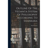 Outline Of The Vedanta System Of Philosophy According To Shankara