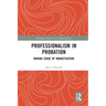 Professionalism in Probation: Making Sense of Marketisation