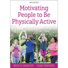 Motivating People to Be Physically Active