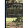 The History of Louisiana, or of the Western Parts of Virginia and Carolina: Containing a Description of the Countries That Lie on Both Sides of the Ri