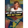 Why Am I 13, Crying 30 Year Old Tears?: A Young Girl's Transition To Womanhood