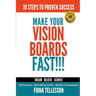 Make Your Vision Boards FAST!!!: 10 Steps To Proven Success