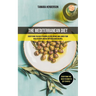 The Mediterranean Diet: Everything You Need To Know To Lose Weight And Lower Your Risk Of Heart Disease With Delicious Recipes (Everything You Need To