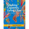 Smoking Cigarettes, Eating Glass: A Psychologist's Memoir