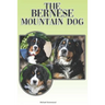 The Bernese Mountain Dog: A Complete and Comprehensive Beginners Guide To: Buying, Owning, Health, Grooming, Training, Obedience, Understanding