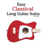 Easy Classical Loog Guitar Solos: Featuring Music of Bach, Mozart, Beethoven, Tchaikovsky and Others. in Standard Notation and Tablature.
