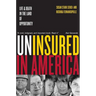 Uninsured in America, Updated: Life and Death in the Land of Opportunity