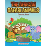 The African Safari Animals Coloring Book