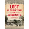 Lost Gold Rush Towns of Sacramento