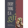 Everything Is A Gift