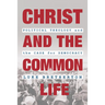 Christ and the Common Life: Political Theology and the Case for Democracy