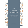 The Clarity Workbook: A Step-by-Step Guide to Getting What You Really Want