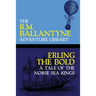 Erling the Bold: A Tale of the Norse Sea Kings