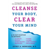 Cleanse Your Body, Clear Your Mind: A 10-Day Solution to Reverse Allergies, Fatigue, Stomaches, Headaches, Eczema, Asthma, Joint Stiffness, Mood Swing