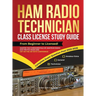 Ham Radio Technician Class License Study Guide: From Beginner to Licensed! Master the Fundamentals of Amateur Radio, Ace the FCC Exam and Get on the A