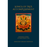 Songs of True Accomplishment: Commentaries on Naropa and Lodrö Thaye, Jamgön Kongtrül's Songs