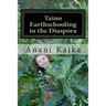 Taino Earthschooling in the Diaspora: My Early Days