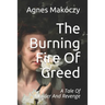 The Burning Fire Of Greed: A Tale Of Murder And Revenge