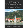 A Tour of Wachau Valley: A Journey of Wine