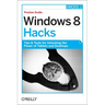 Windows 8 Hacks: Tips & Tools for Unlocking the Power of Tablets and Desktops