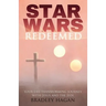 Star Wars Redeemed: Your Life-Transforming Journey with Jesus and the Jedi