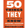 50 Things They Don't Want You to Know