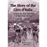 The Story of the Giro d'Italia: A Year-by-Year History of the Tour of Italy, Volume 1: 1909-1970