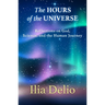 The Hours of the Universe: Reflections on God, Science, and the Human Journey