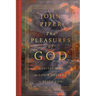 The Pleasures of God: Meditations on God's Delight in Being God