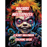 Macabre Masterpieces: A Scary Halloween Coloring Book