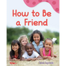 How to Be a Friend: A Wordless Nonfiction Book
