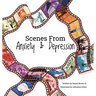 Scenes from Anxiety & Depression