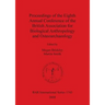 Proceedings of the Eighth Annual Conference of the British Association for Biological Anthropology and Osteoarchaeology
