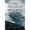 The Atlantic Realists: Empire and International Political Thought Between Germany and the United States