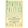 Spiritual Politics: Religion and America Since World War II