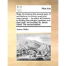 Rules for Drawing the Several Parts of Architecture, in a More Exact and Easy Manner ... by Which All Fractions, in Dividing the Principal Members and