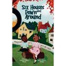 Six Houses Down and Around