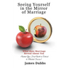 Seeing Yourself in the Mirror of Marriage