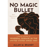 No Magic Bullet: A Social History of Venereal Disease in the United States Since 1880- 35th Anniversary Edition