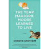 The Year Marjorie Moore Learned to Live