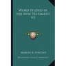 Word Studies in the New Testament V3