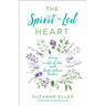 The Spirit-Led Heart: Living a Life of Love and Faith Without Borders