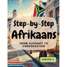 Step-by-Step Afrikaans: From Alphabet to Conversation