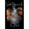 Smoke Between Us